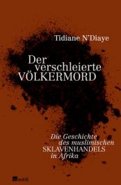 book cover of Der verschleierte Völkermord: Die Geschichte des muslimischen Sklavenhandels in Afrika by Tidiane N'Diaye