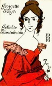 book cover of Geliebte Hasardeurin by Georgette Heyer