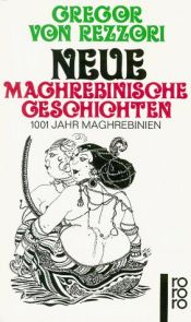book cover of Neue maghrebinische Geschichten by Gregor von Rezzori