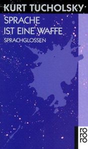 book cover of Sprache ist eine Waffe : Sprachglossen by 库尔特·图霍夫斯基