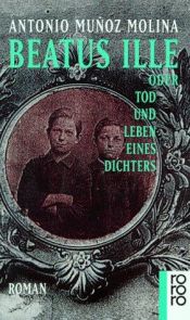 book cover of Beatus Ille oder Tod und Leben eines Dichters by Antonio Muñoz Molina