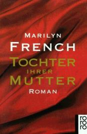 book cover of Tochter ihrer Mutter by Marilyn French