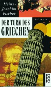 book cover of Der Turm des Grieche by Fischer Heinz-Joachim