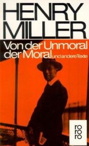 book cover of Von der Unmoral der Moral und andere Texte by Henry Miller