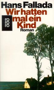 book cover of Wir hatten mal ein kind - Eine geschichte und geschichten by Hans Fallada