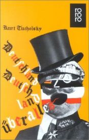 book cover of Deutschland, Deutschland über Alles: Ein Bilderbuch von Kurt Tucholsky und Vielen Fotografen by Курт Тухольский