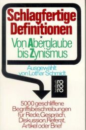 book cover of Schlagfertige Definitionen von Aberglaube bis Zynismus by Lothar. Schmidt