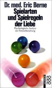 book cover of Spielarten und Spielregeln der Liebe: psychologische Analyse der Partnerbeziehung by Eric Berne