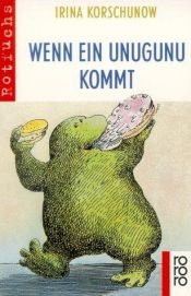 book cover of Wenn ein Unugunu kommt by Irina Korschunow