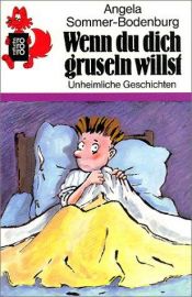 book cover of Wenn du dich gruseln willst. Unheimliche Geschichten. by Angela Sommer-Bodenburg