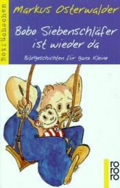 book cover of Bobo Siebenschläfer ist wieder da. Bildgeschichten für ganz Kleine. by Markus Osterwalder