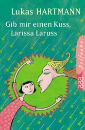 book cover of Gib mir einen Kuss, Larissa Laruss by Lukas Hartmann