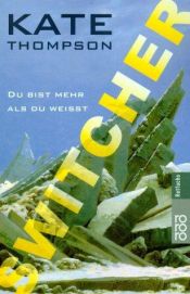 book cover of Switcher. Du bist mehr als du weißt by Kate Thompson