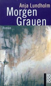 book cover of Morgen- Grauen by Anja Lundholm