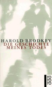 book cover of Het verhaal van mĳn dood : aidsdagboek by Harold Brodkey