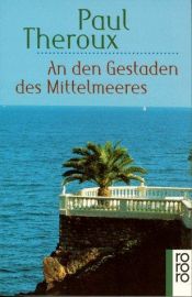 book cover of An den Gestaden des Mittelmeeres by Paul Theroux