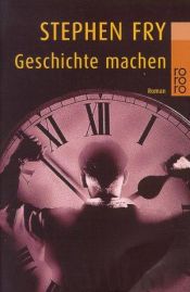 book cover of Geschichte machen by Stephen Fry