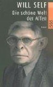 book cover of Die schöne Welt der Affen by Will Self