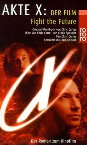 book cover of Akte X: Der Film. Fight the Future. Der Jugendroman zum Kinofilm. by Chris Carter