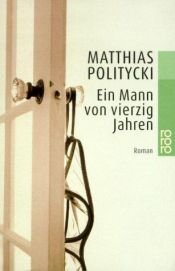 book cover of Ein Mann von vierzig Jahren by Matthias Politycki