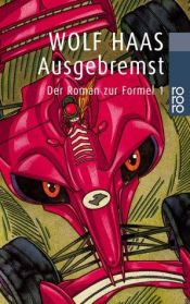 book cover of Ausgebremst : der Roman zur Formel 1 by Wolf Haas