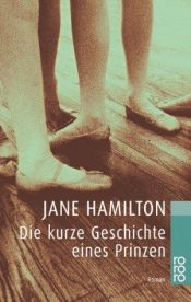 book cover of Die kurze Geschichte eines Prinze by Jane Hamilton