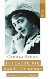 book cover of Die Sache, die man Liebe nennt. Das Leben der Fritzi Massary. by Carola Stern