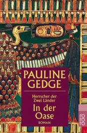book cover of Herrscher der Zwei Länder, In der Oase by Pauline Gedge