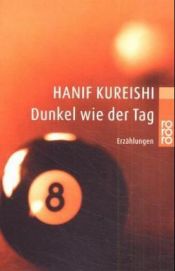 book cover of Dunkel wie der Tag by Hanif Kureishi