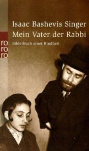 book cover of Mein Vater der Rabbi. Bilderbuch einer Kindheit. by Singer-I.B