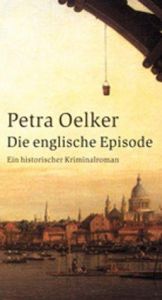 book cover of Die englische Episode. Ein historischer Kriminalroman. by Petra Oelker
