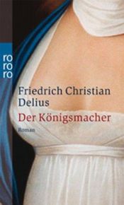 book cover of Der Königsmacher by Friedrich Christian Delius