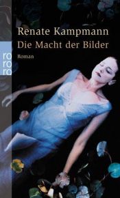 book cover of Die Macht der Bilder. Sonderausgabe by Renate Kampmann