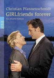 book cover of Girlfriends forever. Das offizielle Fanbuch by Christian Pfannenschmidt