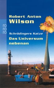 book cover of Schrödingers Katze, Das Universum nebenan by Robert Anton Wilson