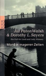 book cover of Mord in mageren Zeiten. Ein Fall für Lord und Lady Wimsey. by Jill Paton Walsh