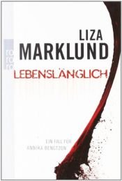 book cover of Lebenslänglich: Ein Fall für Annika Bengtzon by Liza Marklund