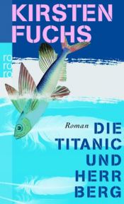 book cover of Die Titanic und Herr Berg by Kirsten Fuchs