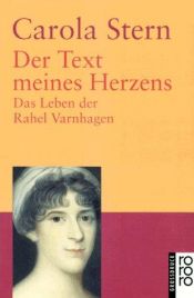 book cover of Der Text meines Herzens: Das Leben der Rahel Varnhagen by Carola Stern