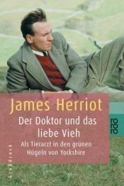 book cover of Der Doktor und das liebe Vieh: Als Tierarzt in den grünen Hügeln von Yorkshire by Джеймс Герріот