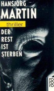 book cover of Der Rest ist Sterben by Hansjörg Martin