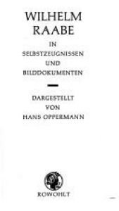 book cover of Wilhelm Raabe in Selbstzeugnissen und Bilddokumenten by Hans Oppermann