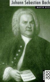 book cover of Johann Sebastian Bach: Mit Selbstzeugnissen und Bilddokumenten: Bach, Johann Sebastian by Martin Geck