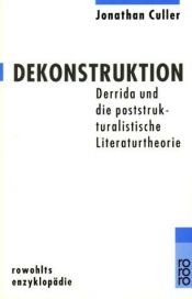 book cover of Dekonstruktion. Derrida und die poststrukturalistische Literaturtheorie. by Jonathan Culler