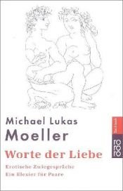 book cover of Worte der Liebe. Erotische Zwiegespräche - Ein Elixier für Paare. by Michael Lukas Moeller