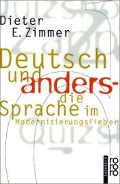 book cover of Deutsch und anders. Die Sprache im Modernisierungsfieber. by Dieter E. Zimmer