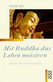 book cover of Mit Buddha das Leben meistern. Buddhismus für Praktiker. by Volker Zotz