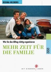 book cover of Mehr Zeit für die Familie : wie Sie den Alltag richtig organisieren by Regina Hilsberg