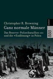 book cover of Ganz normale Männer: Das Reserve-Polizeibataillon 101 und die 'Endlösung' in Polen by Christopher Browning