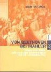 book cover of Von Beethoven bis Mahler : Leben und Werk der großen Komponisten des 19. Jahrhunderts by Martin Geck